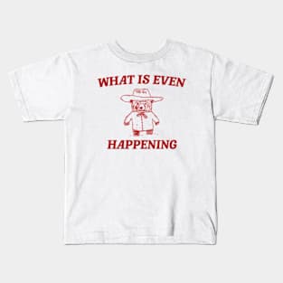 What Is Even Happening? Retro Bear Cartoon, Vintage Cartoon Bear, Aesthetic T Shirt, Graphic T Shirt, Unisex Kids T-Shirt